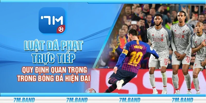 Luật đá phạt trực tiếp - Quy định quan trọng trong bóng đá hiện đại