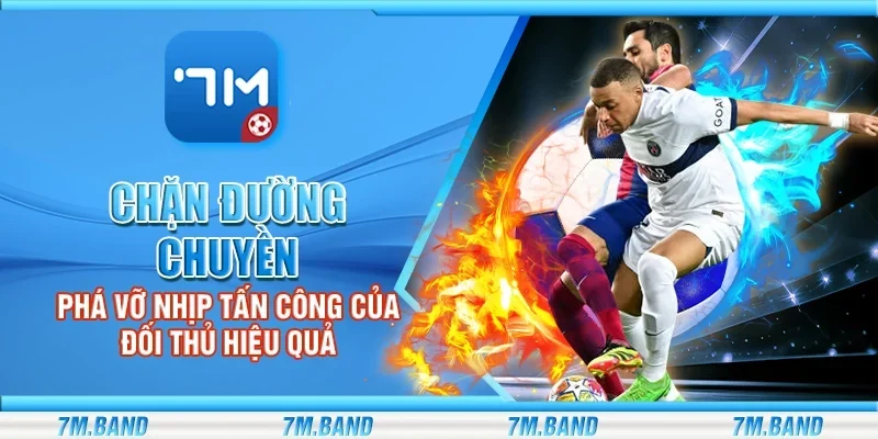 Chặn đường chuyền - Phá vỡ nhịp tấn công của đối thủ hiệu quả