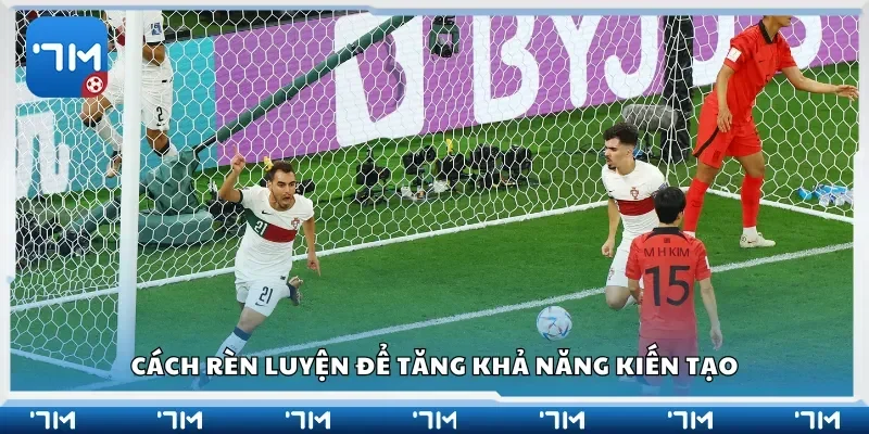 Cách rèn luyện để tăng khả năng kiến tạo