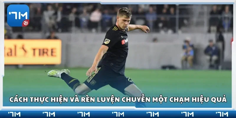 Cách thực hiện và rèn luyện chuyền một chạm hiệu quả