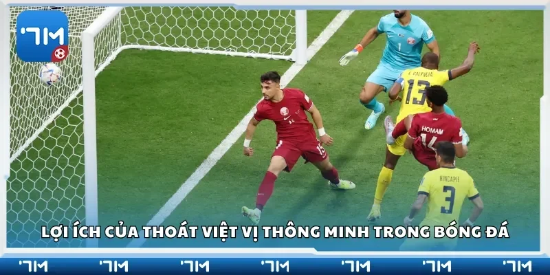 Lợi ích của thoát việt vị thông minh trong bóng đá