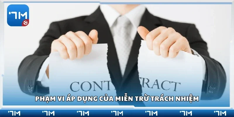 Phạm vi áp dụng của miễn trừ trách nhiệm