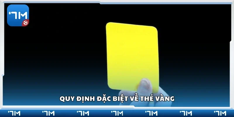 Quy định đặc biệt về thẻ vàng