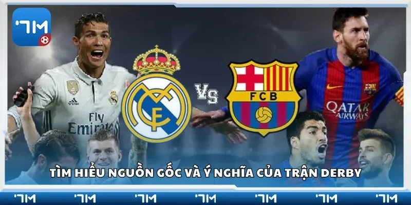 Tìm hiểu nguồn gốc và ý nghĩa của trận derby