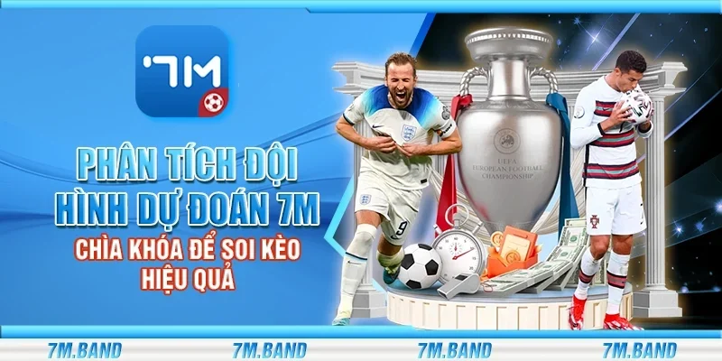 Phân tích đội hình dự đoán 7m - Chìa khóa để soi kèo hiệu quả