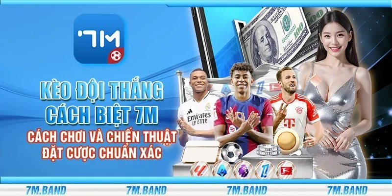 Kèo đội thắng cách biệt 7m – Cách chơi và chiến thuật đặt cược chuẩn xác