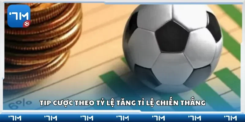 Tip cược theo tỷ lệ tăng tỉ lệ chiến thắng