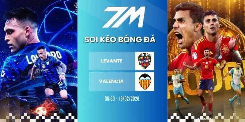 Kèo bóng đá Levante vs Valencia hôm nay ngày 16/02/2026 - La Liga