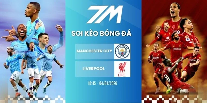 Kèo bóng đá Manchester City vs Liverpool hôm nay ngày 04/04/2026 - FA Cup