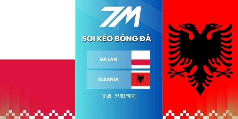 Kèo nhà cái Ba Lan vs Albania hôm nay ngày 27/03/2026 - Vòng loại WC