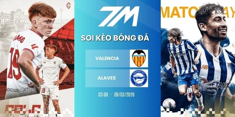 kèo nhà cái Valencia vs Alavés hôm nay ngày 09/03/2026 - La Liga
