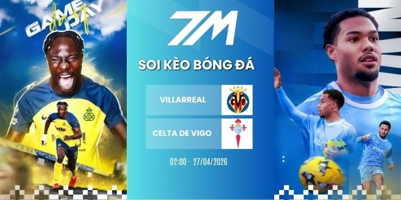 Kèo bóng đá Villarreal vs Celta de Vigo hôm nay ngày 27/07/2026 - La Liga