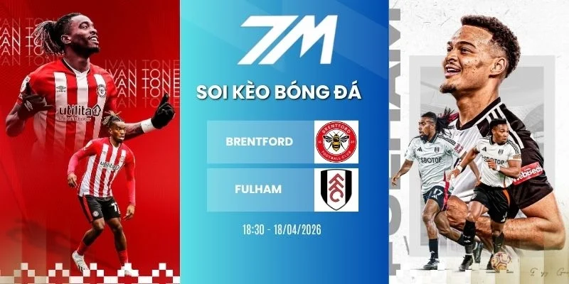 Kèo nhà cái Brentford vs Fulham hôm nay ngày 18/04/2026 - NHA