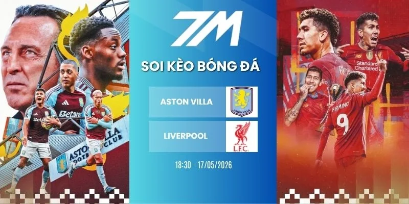 Kèo bóng đá Aston Villa vs Liverpool hôm nay ngày 17/05/2026 - NHA