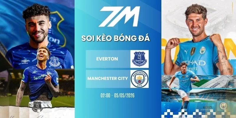Kèo bóng đá Everton vs Manchester City hôm nay ngày 05/05/2026 - NHA