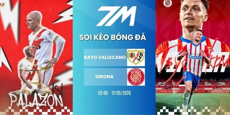 soi kèo bóng đá Rayo Vallecano vs Girona hôm nay ngày 12/05/2026 - La Liga