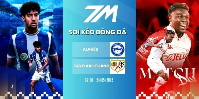 Tỷ lệ kèo Alavés vs Rayo Vallecano hôm nay ngày 24/05/2026 - La Liga