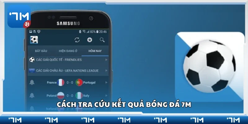 Hướng dẫn tra cứu kết quả bóng đá 7m